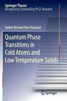 Quantum Phase Transitions in Cold Atoms and Low Temperature Solids(English, Paperback, Hazzard Kaden Richard Alan)