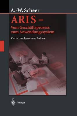 ARIS - Vom Geschaeftsprozess zum Anwendungssystem(German, Paperback, Scheer August-Wilhelm)