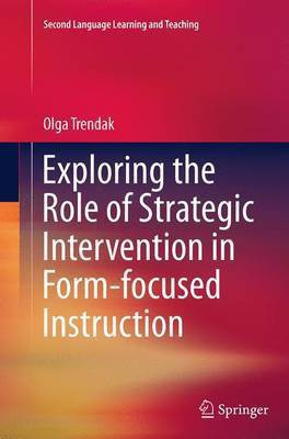 Exploring the Role of Strategic Intervention in Form-focused Instruction(English, Paperback, Trendak Olga)