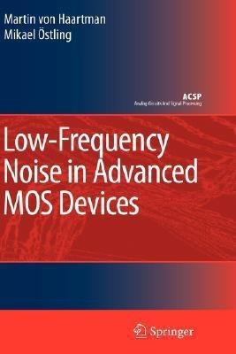 Low-Frequency Noise in Advanced MOS Devices(English, Hardcover, Haartman Martin)