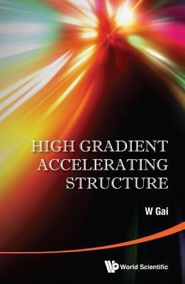 High Gradient Accelerating Structure - Proceedings Of The Symposium On The Occasion Of 70th Birthday Of Junwen Wang(English, Hardcover, unknown)