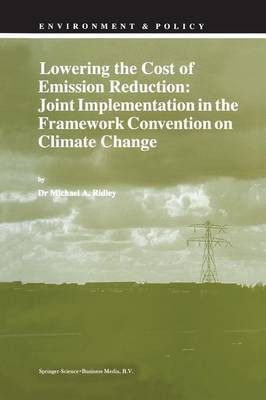 Lowering the Cost of Emission Reduction: Joint Implementation in the Framework Convention on Climate Change(English, Paperback, Ridley M.A.)