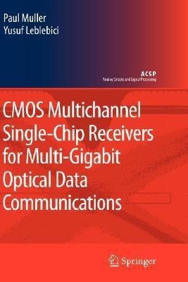 CMOS Multichannel Single-Chip Receivers for Multi-Gigabit Optical Data Communications(English, Hardcover, Muller Paul)