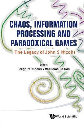 Chaos, Information Processing And Paradoxical Games: The Legacy Of John S Nicolis(English, Hardcover, unknown)