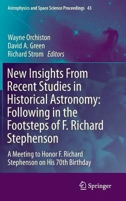 New Insights From Recent Studies in Historical Astronomy: Following in the Footsteps of F. Richard Stephenson(English, Hardcover, unknown)