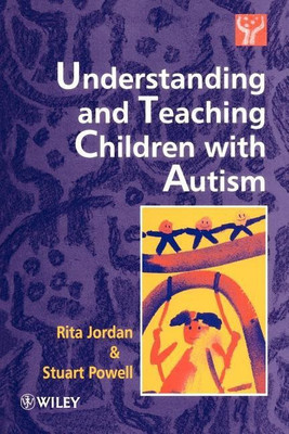 Understanding and Teaching Children with Autism(English, Paperback, Jordan Rita)