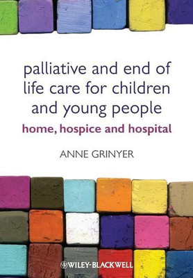 Palliative and End of Life Care for Children and Young People(English, Paperback, Grinyer Anne)