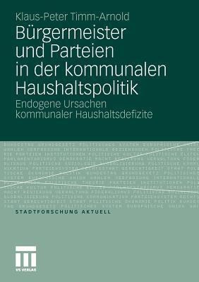 Buergermeister und Parteien in der kommunalen Haushaltspolitik(German, Paperback, Timm-Arnold Klaus-Peter)