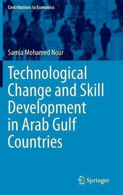Technological Change and Skill Development in Arab Gulf Countries(English, Hardcover, Mohamed Nour Samia)