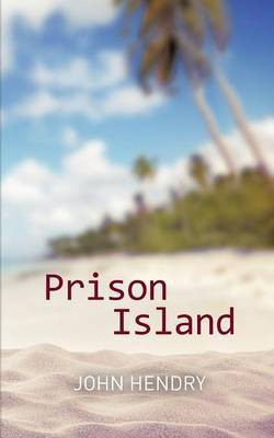 Prison Island(English, Paperback, Hendry John)