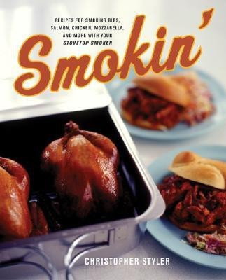 Smokin: Recipes For Smoking Ribs, Salmon, Chicken, Mozzerella and More W ith Your Stovetop Smoker(English, Paperback, Styler Christoper)