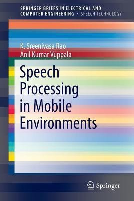 Speech Processing in Mobile Environments(English, Paperback, Rao K. Sreenivasa)