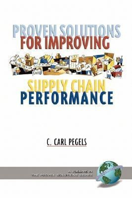 Proven Solutions for Improving Supply Chain Performance(English, Paperback, Pegels C. Carl)