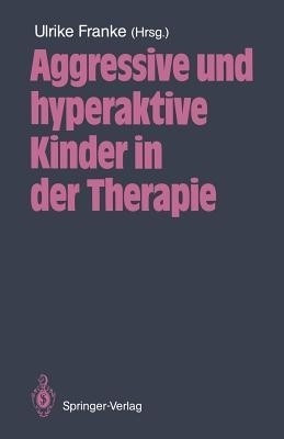 Aggressive und hyperaktive Kinder in der Therapie(German, Paperback, unknown)