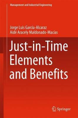 Just-in-Time Elements and Benefits(English, Hardcover, Garcia Alcaraz Jorge Luis)