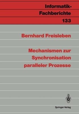 Mechanismen zur Synchronisation paralleler Prozesse(German, Paperback, Freisleben Bernhard)
