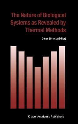 The Nature of Biological Systems as Revealed by Thermal Methods(English, Hardcover, unknown)