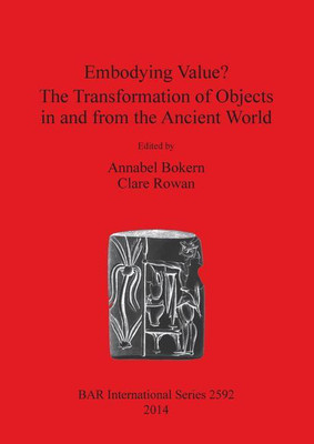 Embodying Value The Transformation of Objects in and from the Ancient World(English, Paperback, unknown)