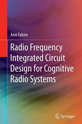 Radio Frequency Integrated Circuit Design for Cognitive Radio Systems(English, Paperback, Fahim Amr)