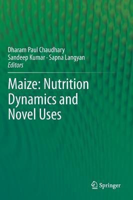 Maize: Nutrition Dynamics and Novel Uses(English, Hardcover, unknown)