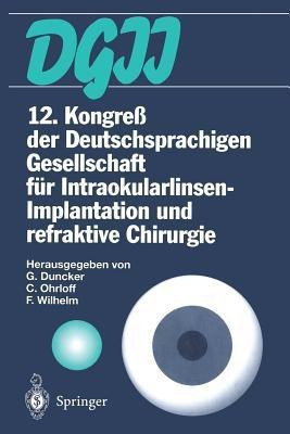 12. Kongress Der Deutschsprachigen Gesellschaft Fur Intraokularlinsen-Implantation Und Refraktive Chirurgie(German, Paperback, unknown)
