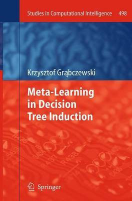 Meta-Learning in Decision Tree Induction(English, Paperback, Grabczewski Krzysztof)