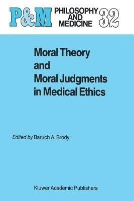 Moral Theory and Moral Judgments in Medical Ethics(English, Paperback, unknown)