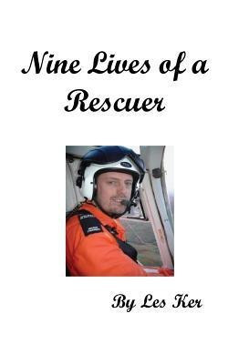 Nine Lives of a Rescuer(English, Paperback, Ker Les)