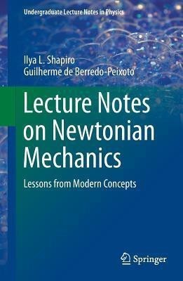 Lecture Notes on Newtonian Mechanics(English, Paperback, Shapiro Ilya L.)