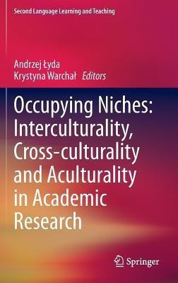 Occupying Niches: Interculturality, Cross-culturality and Aculturality in Academic Research(English, Hardcover, unknown)