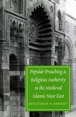 Popular Preaching and Religious Authority in the Medieval Islamic Near East(English, Hardcover, Berkey Jonathan P.)