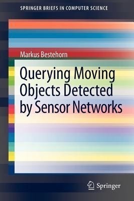 Querying Moving Objects Detected by Sensor Networks(English, Paperback, Bestehorn Markus)