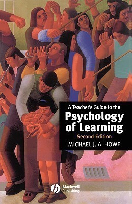 A Teacher's Guide to the Psychology of Learning(English, Paperback, Howe Michael J. A.)