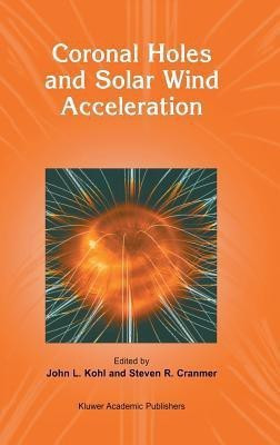 Coronal Holes and Solar Wind Acceleration(English, Hardcover, unknown)