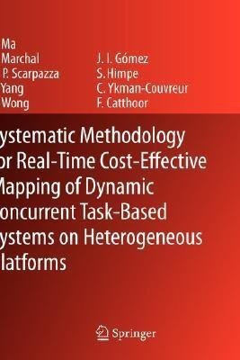 Systematic Methodology for Real-Time Cost-Effective Mapping of Dynamic Concurrent Task-Based Systems on Heterogenous Platforms(English, Hardcover, Ma Zhe)