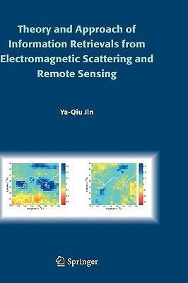 Theory and Approach of Information Retrievals from Electromagnetic Scattering and Remote Sensing(English, Hardcover, Jin Ya-Qiu)