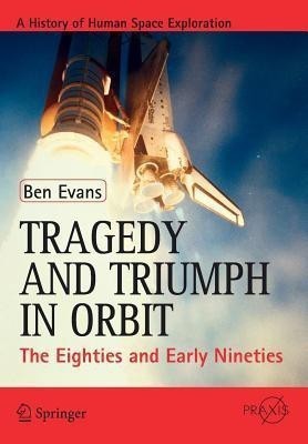 Tragedy and Triumph in Orbit(English, Paperback, Evans Ben)