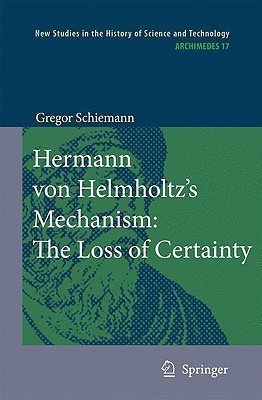 Hermann von Helmholtz's Mechanism: The Loss of Certainty(English, Hardcover, Schiemann Gregor)