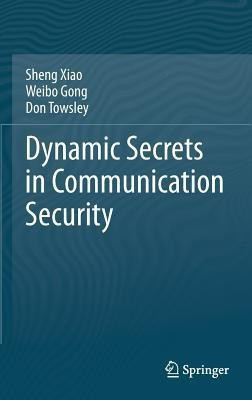 Dynamic Secrets in Communication Security(English, Hardcover, Xiao Sheng)
