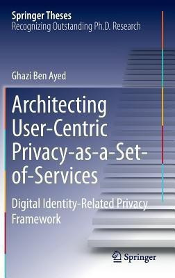 Architecting User-Centric Privacy-as-a-Set-of-Services(English, Hardcover, Ben Ayed Ghazi)