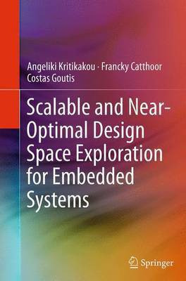 Scalable and Near-Optimal Design Space Exploration for Embedded Systems(English, Paperback, Kritikakou Angeliki)