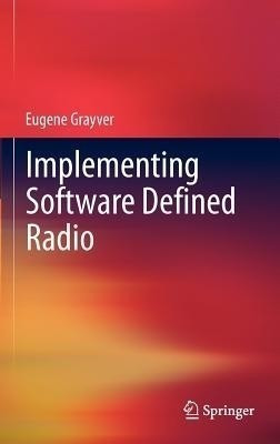 Implementing Software Defined Radio(English, Hardcover, Grayver Eugene)