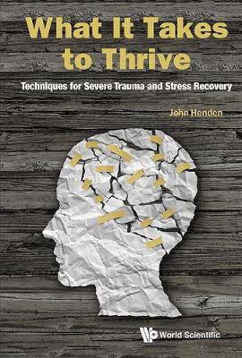 What It Takes To Thrive: Techniques For Severe Trauma And Stress Recovery(English, Hardcover, Henden John)
