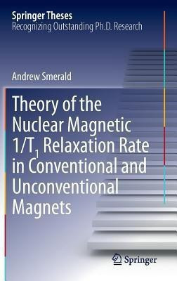 Theory of the Nuclear Magnetic 1/T1 Relaxation Rate in Conventional and Unconventional Magnets(English, Hardcover, Smerald Andrew)