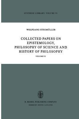 Collected Papers on Epistemology, Philosophy of Science and History of Philosophy(English, Paperback, Stegmueller W.)