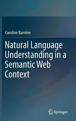 Natural Language Understanding in a Semantic Web Context(English, Hardcover, Barriere Caroline)