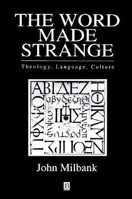 The Word Made Strange(English, Paperback, Milbank John)