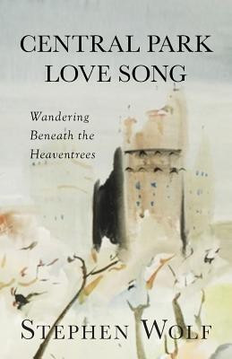 Central Park Love Song(English, Paperback, Wolf Stephen)