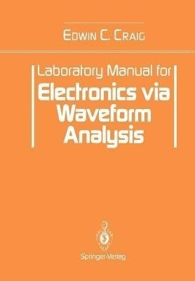 Laboratory Manual for Electronics via Waveform Analysis(English, Paperback, Craig Edwin C.)