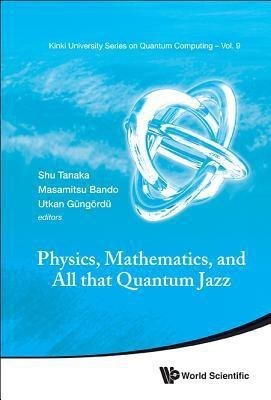 Physics, Mathematics, And All That Quantum Jazz(English, Hardcover, unknown)